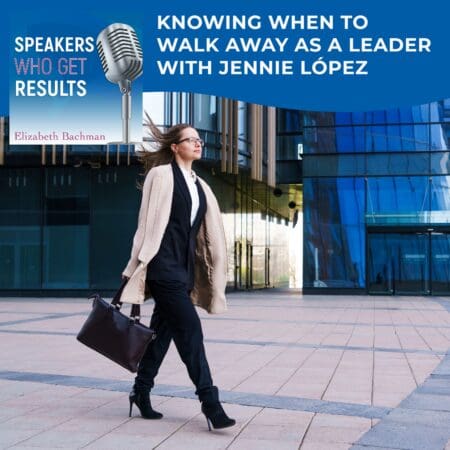 Knowing When To Walk Away As A Leader With Jennie López &Raquo; Sw4Omdaq5