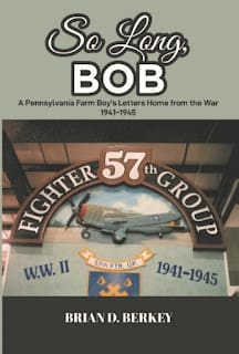 It’s A Book Thing Presents: An Interview With Brian Berkey, Author Of So Long, Bob: A Pennsylvania Farm Boy'S Letters Home From The War 1941-1945 &Raquo; So Long Bob Brian Berkey Picture 9 2 24