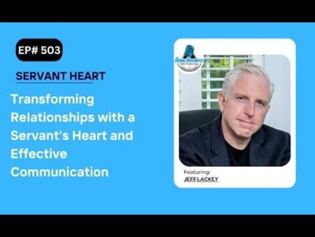 Transforming Relationships With A Servant'S Heart And Effective Communication Jeff Lackey &Raquo; Hqdefault 407