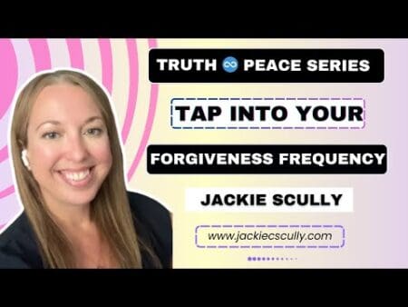 Tap Into Your Forgiveness Frequency: Healing And Transformation | Jackie Scully &Raquo; Hqdefault 705