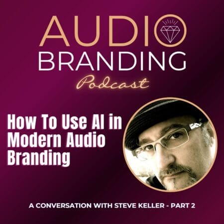 How To Use Ai In Modern Audio Branding: A Conversation With Steve Keller - Part 2 &Raquo; Lhmxoxzyzldpqomerh4Niszf