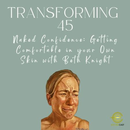 Naked Confidence: Getting Comfortable In Your Own Skin With Beth Knight S3 E92 &Raquo; 12Bf9Ecdbba814Ea0B582E9D72A5Cb7F