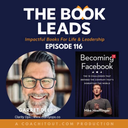 Episode 116: ⁠Garrett Delph⁠ &Amp; ⁠Becoming Facebook: The 10 Challenges That Defined The Company That'S Disrupting The World &Raquo; 2174619 1729430655515 6F3656B60Af05