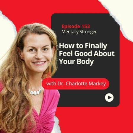 153 — How To Finally Feel Good About Your Body With Dr. Charlotte Markey &Raquo; 29F19801192Ec72A64C203Ab90877De3