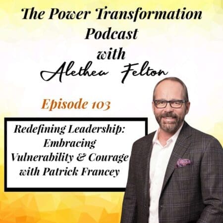 103. Redefining Leadership: Embracing Vulnerability And Courage With Patrick Francey &Raquo; 4Ixuvl4Okpxvsgqsbbxuzsjd1Zc4