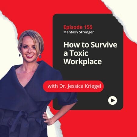 155 — How To Survive A Toxic Workplace With Dr. Jessica Kriegel &Raquo; 53035725149C0Dfbd3D5Efb243052Fb5