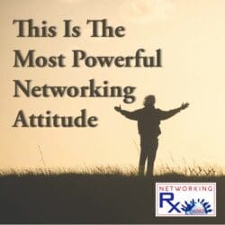 This Underscores The Importance Of Personality In Networking (Eps 082) &Raquo; 745. This Is The Most Powerful Networking Attitude1