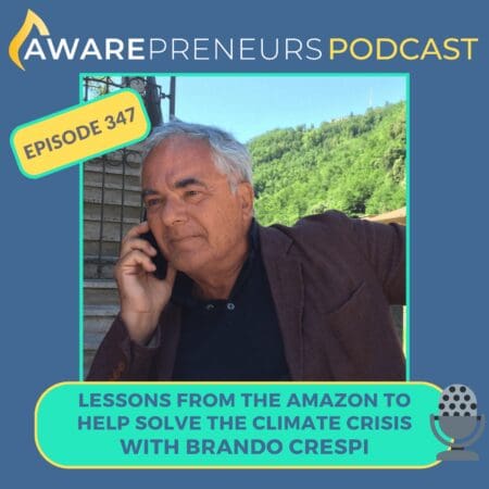 347 | Lessons From The Amazon To Help Solve The Climate Crisis With Brando Crespi &Raquo; Ep 347 Brando Crespis Low Res