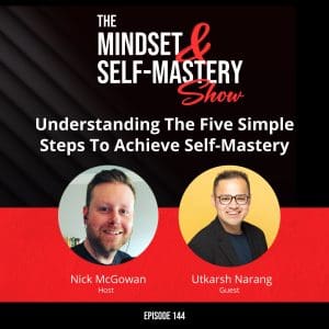 Understanding The Five Simple Steps To Achieve Self-Mastery With Utkarsh Narang &Raquo; Ep.144 Utkarsh Narang Guest Episode 300X300 1