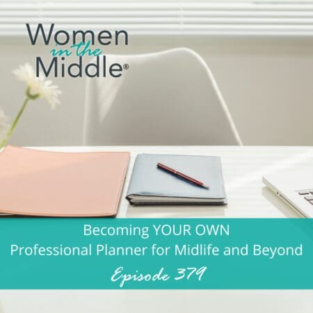 Ep# 379: Becoming Your Own Professional Planner For Midlife &Amp; Beyond! &Raquo; Podcast 379 Professionalplanner