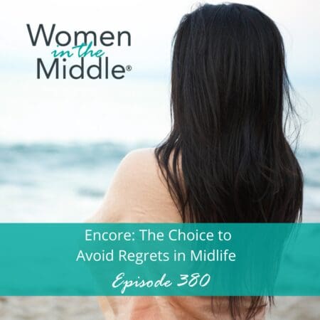 Ep #380: Encore: Your Choice To Avoid Regrets In Midlife &Raquo; Podcast 380 Encore Avoidregrets