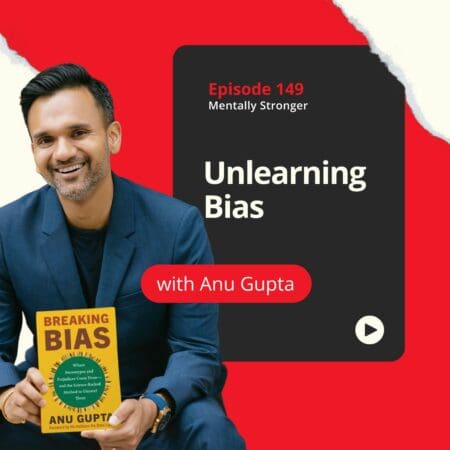 149 — Unlearning Bias And Giving Up The Myths You'Ve Believed About Yourself And Other People With Scientist Anu Gupta &Raquo; Af14F7394Aa07E7D2Dd4B32Ff5Ef3059