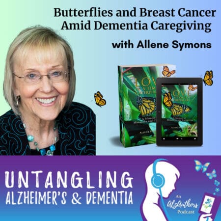 Butterflies And Breast Cancer Amid Dementia Caregiving With Allene Symons &Raquo; Butterflies And Breast Cancer Amid Dementia Caregiving With Allene Symons 1727037982