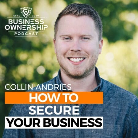 How To Secure Your Business - Collin Andries &Raquo; Collin Andries Podcast