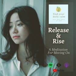 Meditation For Anxiety &Amp; Overwhelm &Raquo; Fe6Eae74 3Ec5 4Cd8 818E 64B992A8252A Release Rise A Meditation For Moving On