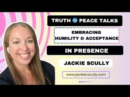 Embracing Humility And Acceptance In Presence | Truth∞Peace Talks | Jackie Scully &Raquo; Hqdefault 93