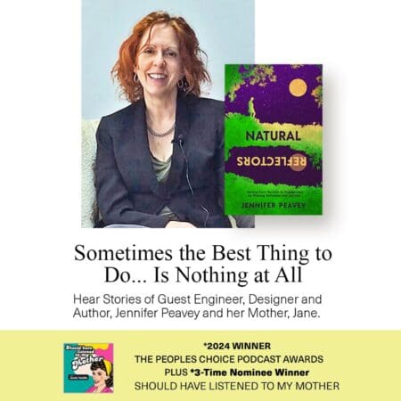 Sometimes The Best Thing To Do, Is Nothing At All With Guest Engineer, Designer And Author, Jennifer Peavey. Looking Back To S3E3 &Raquo; Shltmm S5E44 Jennifer Peavey And Mom Socialmedia 10292024