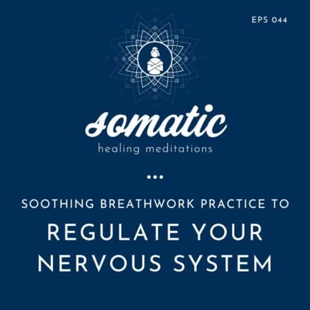 Soothing Breathwork Practice To Regulate Your Nervous System &Raquo; Somatic Healing Meditations Square Images