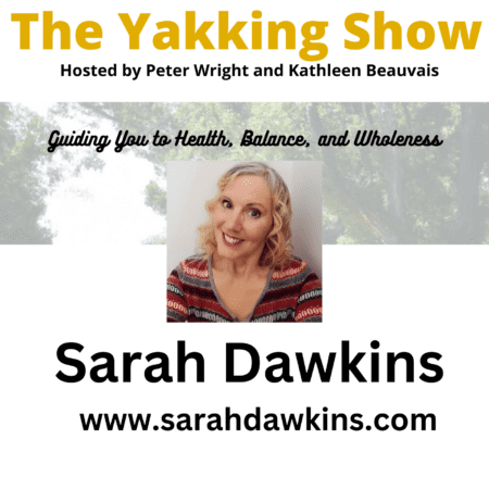 Unlock Your Power To Heal| Sarah Dawkins | Ep 332 - Audio &Raquo; Yakking332Sarahdpod