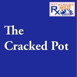 Believe In Networking (0065) &Raquo; 0095. 1 1 The Cracked Pot 2.0