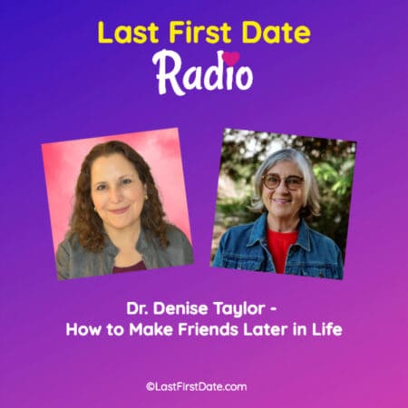 Ep 633: Dr. Denise Taylor - How To Make Friends Later In Life &Raquo; 3353188 1730321259794 D854662E84B54