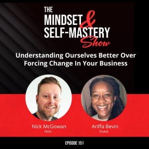 Understanding Ourselves Better Over Forcing Change In Your Business With Ariffa Bevin &Raquo; Ep.151 Ariffa Bevin Episode 300X300 1