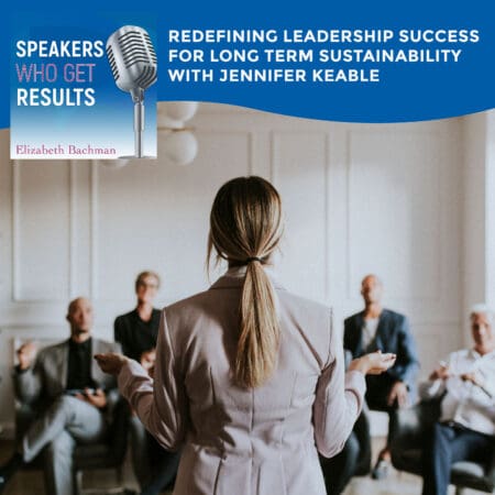 Redefining Leadership Success For Long Term Sustainability With Jennifer Keable &Raquo; G 0Gvz5Mn