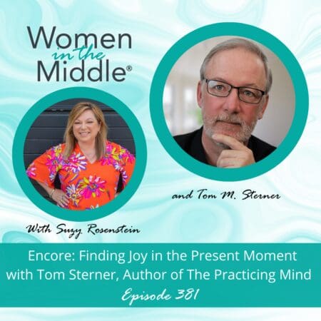 Ep #381: Encore: Finding Joy In The Present Moment With Tom Sterner Of The Practicing Mind &Raquo; Podcast 381 Encore Tomsterner Practicingmind