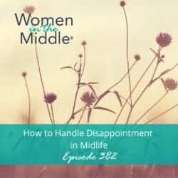 Ep #374: When You Feel Old In Midlife &Raquo; Podcast 382 Disappointment