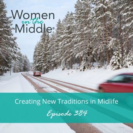 Ep #384: New Traditions In Midlife &Raquo; Podcast 384 Holidays