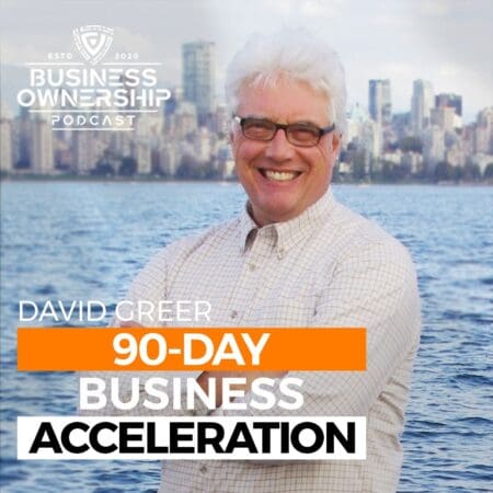 90-Day Business Acceleration - David Greer &Raquo; David 20Greer 20Podcast