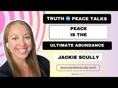 Truth♾️Peace Talks | “Peace Is The Ultimate Abundance” | Jackie Scully &Raquo; Hqdefault 27