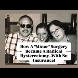 How A "Minor" Surgery Became A Radical Hysterectomy...With No Insurance! » hqdefault 287