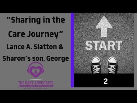 The Care Advocates With Lance A. Slatton &Amp; Sharon'S Son, George &Quot;Sharing In The Care Journey&Quot; &Raquo; Hqdefault 648