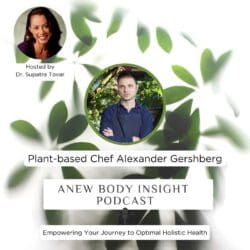 Transformative Plant-Based Cooking With Chef Alexander Gershberg | Anew Body Insight Podcast &Raquo; K1Gjjf9Tys9Sk1Jj4Cy43Lnr0Usu