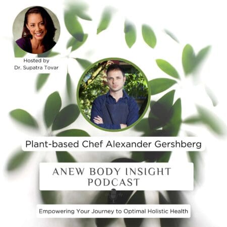 Unlocking Holistic Health: A Journey With Plant-Based Chef Alexander Gershberg On Anew Body Insight Ep. 26 &Raquo; K1Gjjf9Tys9Sk1Jj4Cy43Lnr0Usu