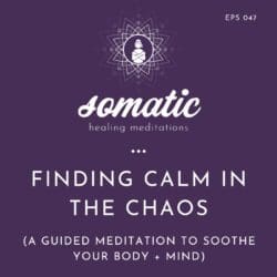 Supporting Yourself Through Strong Emotions (A Somatic Meditation For When You’re Freaking Out) &Raquo; Somatic Healing Meditations Square Images 2