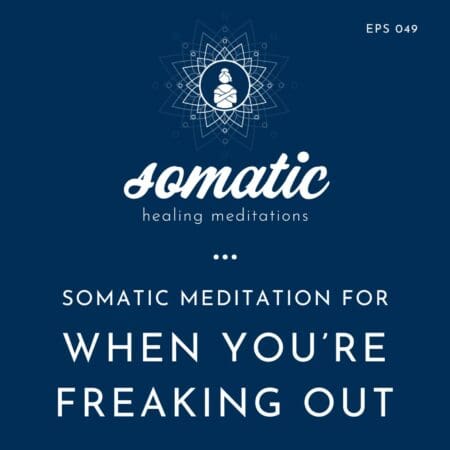 Supporting Yourself Through Strong Emotions (A Somatic Meditation For When You’re Freaking Out) &Raquo; Somatic Healing Meditations Square Images 3