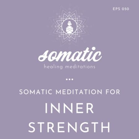 Somatic Meditation For Inner Strength &Raquo; Somatic Healing Meditations Square Images 4