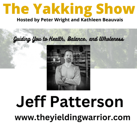 Unlocking The Power Of Meditative Arts: Jeff Patterson On Tai Chi, Qigong &Amp; Life Transformation - Audio &Raquo; Yakking334Jeffppod