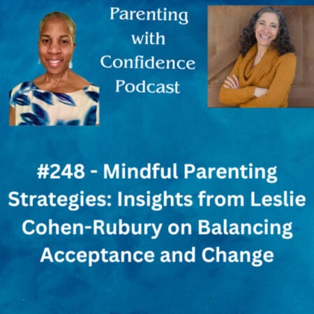 #248 - Mindful Parenting Strategies: Insights From Leslie Cohen-Rubury On Balancing Acceptance And Change &Raquo; 20013587 1734725346851 Bfc29A63922Bc