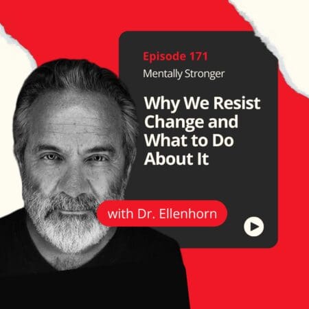 171 — Why We Resist Change And What To Do About It With Dr. Ross Ellenhorn &Raquo; 520Cb5A163D63B452Ac8D4C35F388319