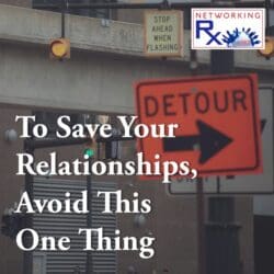 Laugh Yourself To A Better Network (0106) &Raquo; 759. To Save Your Relationships Avoid This One Thing1