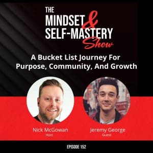 A Bucket List Journey For Purpose, Community, And Growth With Jeremy George &Raquo; Ep.152 Jeremy George Guest Episode 300X300 1