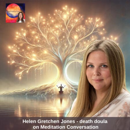 384. Bridge Between Life &Amp; Death: Nurturing The Final Transition - Helen Gretchen Jones &Raquo; Helen Gretchen Jones