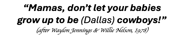 “Mamas, Don’t Let Your Babies Grow Up To Be (Dallas) Cowboys!” &Raquo; Mamas Title 1