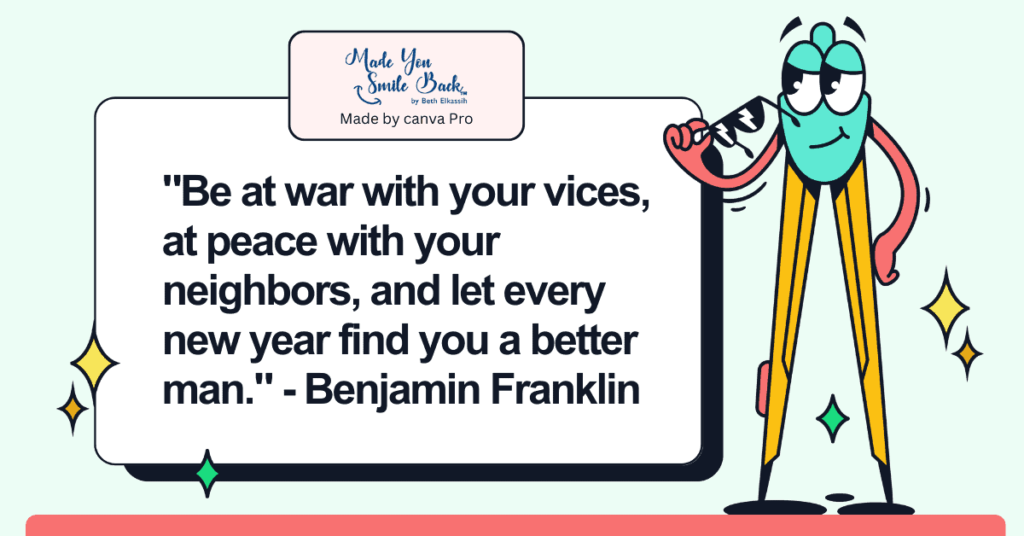 Top 25 End Of Year Quotes To Inspire Reflection And Growth &Raquo; Be At War With Your Vices At Peace With Your Neighbors And Let Every New Year Find You A Better Man Benjamin Franklin 1024X536 1