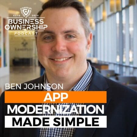 App Modernization Made Simple - Ben Johnson &Raquo; Ben 20Johnson 20Podcast