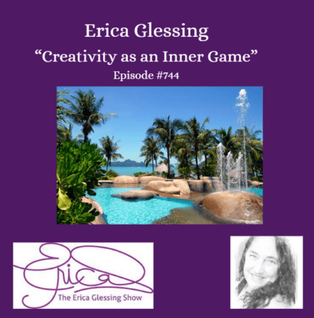 The Erica Glessing Show Podcast #744 &Quot;Creativity As An Inner Game&Quot; &Raquo; Erica Ga4499