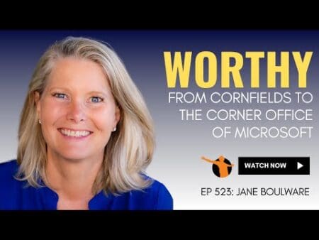 Worthy: From Cornfields To The Corner Office Of Microsoft With Jane Boulware &Raquo; Hqdefault 239